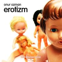 Onur Ozman - Erotizm