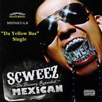 Scweez - Da Yellow Bus (feat. Mistah F.A.B.) - Single