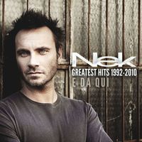 Nek - Greatest Hits 1992-2010 E da qui