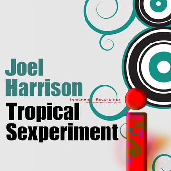 Joel Harrison - Tropical Sexperiment