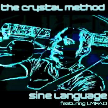 The Crystal Method featuring LMFAO - Sine Language EP [featuring LMFAO]