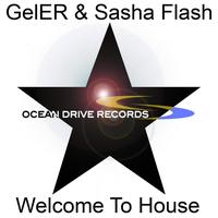 Geler & Sasha Flash - Welcome To House
