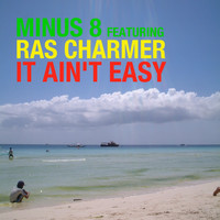 Minus 8 feat. Ras Charmer - It Ain't Easy