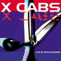 X-Cabs - Cut To Zero/Activate