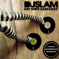 DJ Slam - My Wife Sais Easy