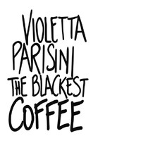 Violetta Parisini - The Blackest Coffee
