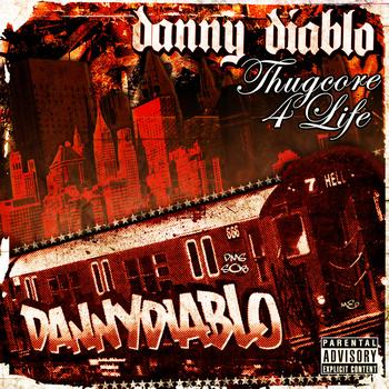 Danny Diablo - Thugcore 4 Life (Explicit)