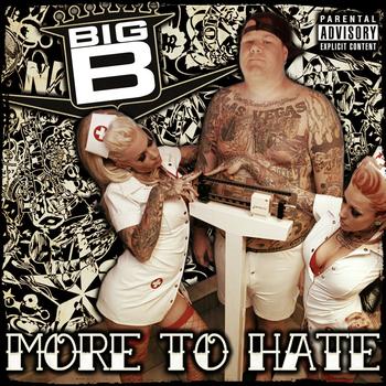 Big B - More To Hate (Explicit)