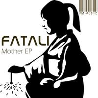 Fatali - Mother EP