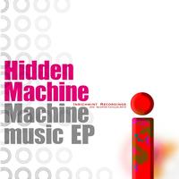 Hidden Machine - Machine Music EP