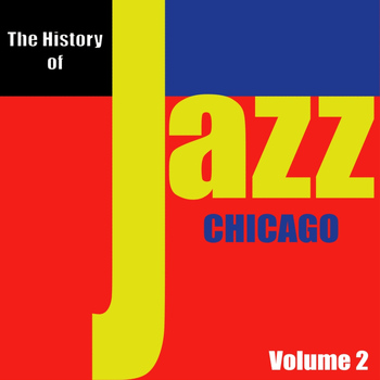 Various Artists - The History of Jazz - Chicago, Vol. 2