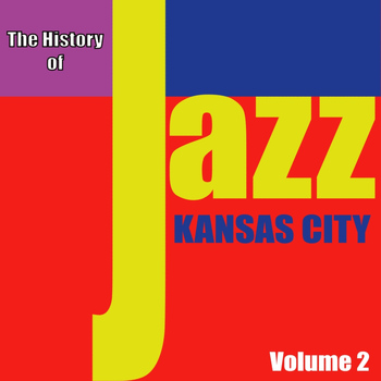 Various Artists - The History of Jazz - Kansas City, Vol. 2