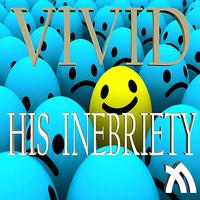 Vivid - His Inebriety