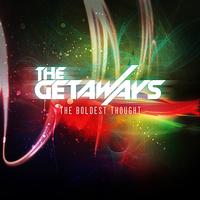The Getaways - The Boldest Thought - EP