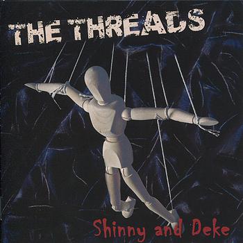 The Threads - Shinny and Deke