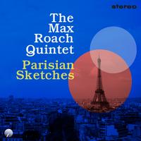 The Max Roach Quintet - Parisian Sketches (Remastered)