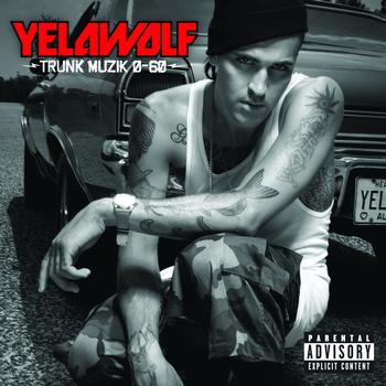 Yelawolf - Trunk Muzik 0-60 (Explicit)