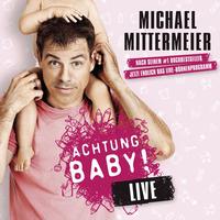 Michael Mittermeier - Achtung Baby!