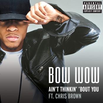 Bow Wow - Aint Thinkin' Bout You (Explicit)