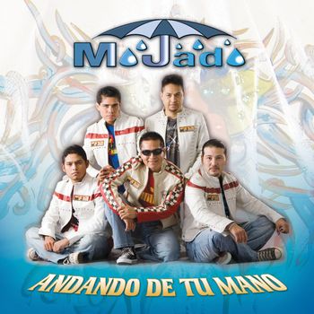 Grupo Mojado - Andando De Tu Mano