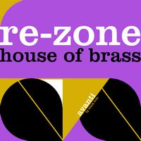 Re-Zone - House Of Brass