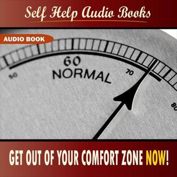 Self Help Audio Books - Get Out of Your Comfort Zone NOW!