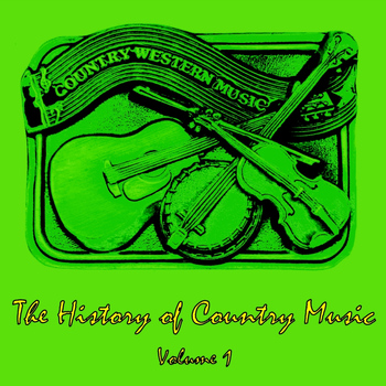 Various Artists - The History of Country Music, Vol. 1