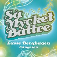 Lasse Berghagen - Så mycket bättre - Längesen