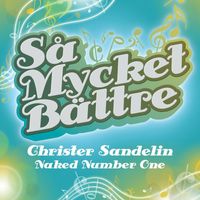 Christer Sandelin - Så mycket bättre - Naked Number One