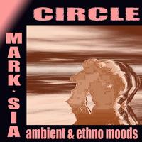 Mark Sia - Circle (Ambient and Ethno Moods)