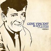 Gene Vincent - Be Bop A Lula & Other Favorites (Digitally Remastered)