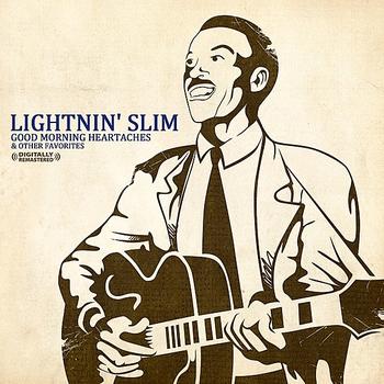 Lightnin' Slim - Good Morning Heartaches & Other Favorites (Digitally Remastered)