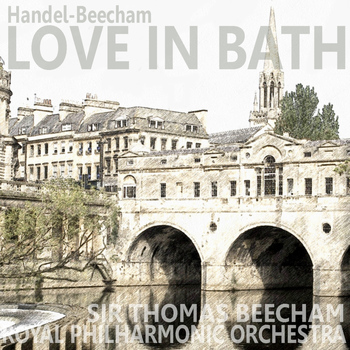 Royal Philharmonic Orchestra - Handel & Beecham: Love in Bath