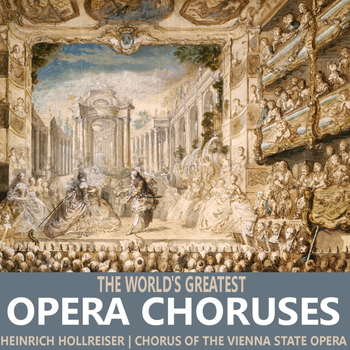 Chorus of the Vienna State Opera - The World's Greatest Opera Choruses