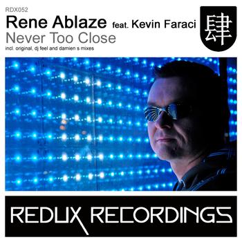 Rene Ablaze feat. Kevin Faraci - Never Too Close