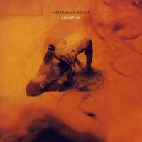 Sister Machine Gun - Addiction - EP