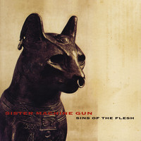 Sister Machine Gun - Sins Of The Flesh