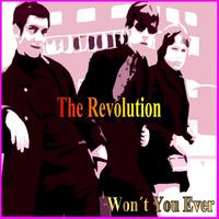 The Revolution - Wont You Ever