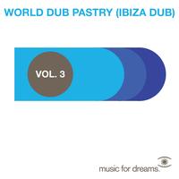 Various Artists - Music for Dreams Presents World Dub Pastry (Ibiza Dub) Vol. 3