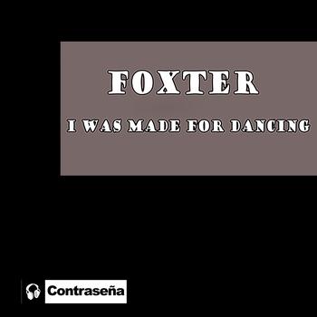 Foxter - I Was Made For Dancing