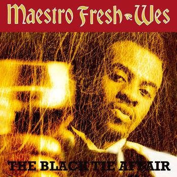 Maestro Fresh Wes - The Black Tie Affair  (Explicit)