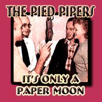 Pied Pipers - It's Only A Paper Moon