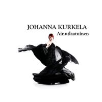 Johanna Kurkela - Ainutlaatuinen