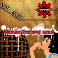 Dj Evil - Music For My Soul