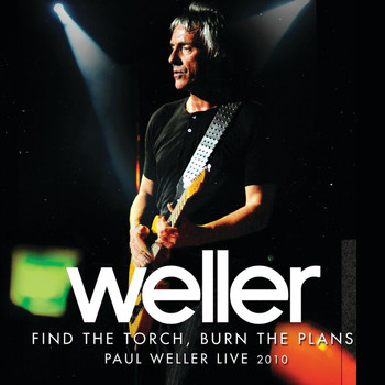 Paul Weller - Find The Torch, Burn The Plans (Paul Weller Live 2010)