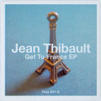 Jean Thibault - Get To France E.P.