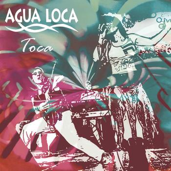 Agua Loca - Toca