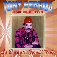 Tony Berroa - La Bachata Tumbo Todo