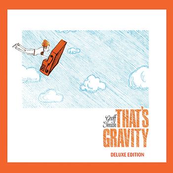 Geoff Smith - That's Gravity (Deluxe Edition)
