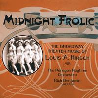 Paragon Ragtime Orchestra - Midnight Frolic – The BroadwayTheater Music of Louis A. Hirsch
